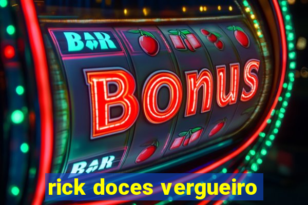 rick doces vergueiro